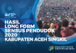 Hasil Long Form Sensus Penduduk 2020 Kabupaten Aceh Singkil